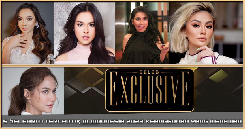 5 Selebriti Tercantik Indonesia 2023: Keanggunan yang Menawan