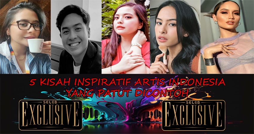 5 Kisah Inspiratif Artis Indonesia Yang Patut Di Contoh