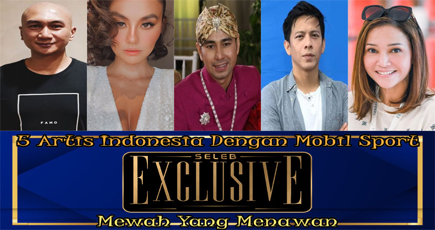 5 Artis Indonesia Dengan Mobil Sport Mewah Yang Menawan