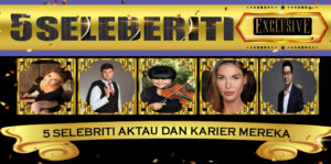 5 Selebriti Aktau