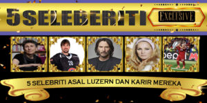 5 Selebriti Asal Luzern