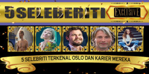 5 Selebriti Terkenal Oslo