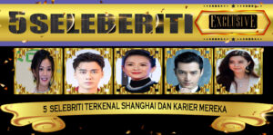 5 Selebriti Terkenal Shanghai