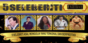 5 Selebriti Asal Mongolia