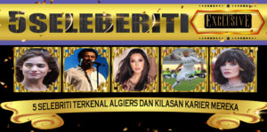 5 Selebriti Terkenal Algiers