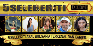 5 Selebriti asal Bulgaria