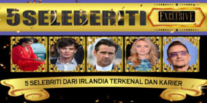 5 Selebriti dari Irlandia