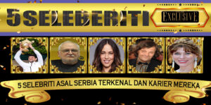 5 Selebriti Asal Serbia