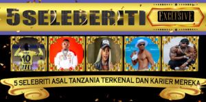 5 Selebriti Asal Tanzania