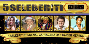 5 Selebriti Terkenal Cartagena