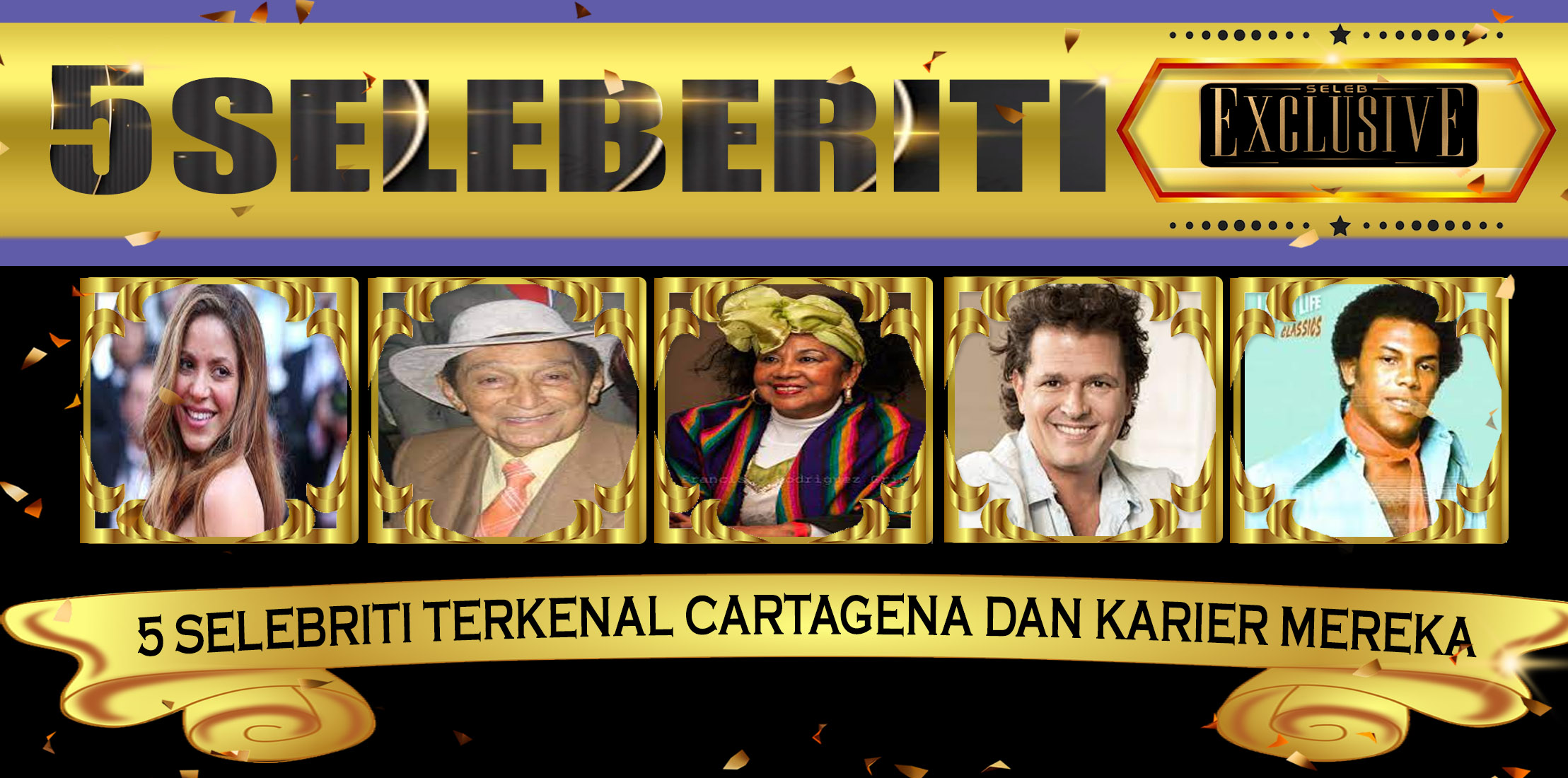 5 Selebriti Terkenal Cartagena