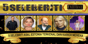 5 Selebriti Asal Estonia
