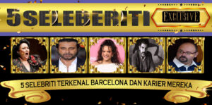 5 Selebriti Terkenal Barcelona