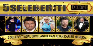 5 Selebriti Asal Skotlandia