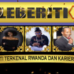 5 Selebriti Terkenal Rwanda dan Karier Mereka