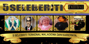 5 Selebriti Terkenal Maladewa