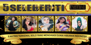 5 Aktris Terkenal Solo