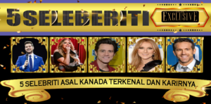 5 Selebriti Asal Kanada